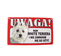 TABLICZKA OSTRZEGAWCZA MAM WHITE TERIERA I NIE ZAWAHAM SIE GO UŻYĆ dostępne do wyczerpania zapasów